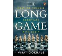 The Long Game: How the Chinese Negotiate with India (Winner, Ramnath Goenka award)