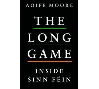 The Long Game: Inside Sinn Féin