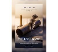 THE LONG GAME: John and the Discipline of the Distant Horizon (THE TWELVE)