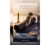 THE LONG GAME: John and the Discipline of the Distant Horizon (THE TWELVE)
