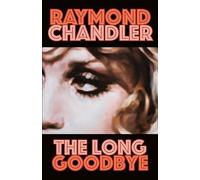 The Long Goodbye: 6 (A Philip Marlowe Novel)