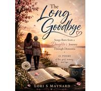 The Long Goodbye: Songs Born From a Daughter's Journey Through Dementia