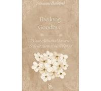 The Long Goodbye: Wenn Abschied der erste Schritt zurück ins leben ist