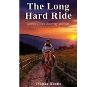 The Long Hard Ride: Journey of Self Discovery and Faith