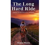 The Long Hard Ride: Journey of Self Discovery and Faith