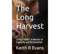 The Long Harvest: A Memoir of Captivity and Reclamation