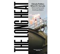 The Long Heat: Climate Politics When It's Too Late