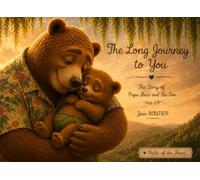 The Long Journey to You: The Story of Papa Bear and His Son (Paths of the Heart)