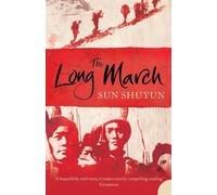 The Long March: A Compelling Non-Fiction Account of Mao Zedong and the Birth of Modern China