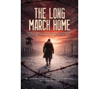 The Long March Home: A True WWII Story of Escape, Survival, and the Fight to Return