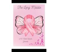 The Long Middle: A 12 Week Cancer Journal