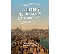 The Long Nineteenth Century, 1750-1914: Crucible of Modernity (The Making of the Modern World)