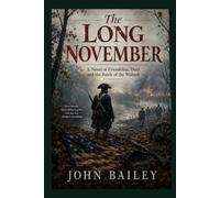 The Long November: A Novel of Friendship, Duty, and the Battle of the Wabash (Historical Fiction)