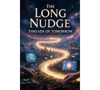The Long Nudge: Threads of Tomorrow: 2 (The Loopmakers)