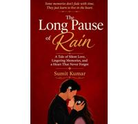 The Long Pause of Rain: A Tale of Silent Love, Lingering Memories, and a Heart That Never Forgot