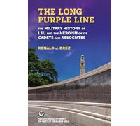 The Long Purple Line: The Military History of LSU and the Heroism of Its Cadets and Associates