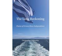 The Long Reckoning: Poems of Greece Since Independence (The Greek Continuum)