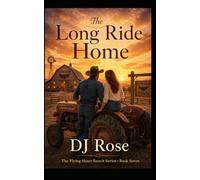 The Long Ride Home (The Flying Heart Ranch Series)
