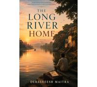 The Long River Home: A Journey Through Memory, Belonging, and the Search for Home
