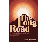 The Long Road: A Guide to Recovery from Long COVID