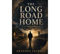 The Long Road Home: A Novel Inspired by True Events