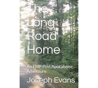 The Long Road Home: An EMP Post Apocalypse Adventure
