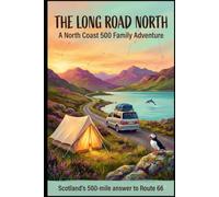 The Long Road North: A North Coast 500 Family Adventure