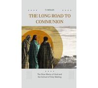 The Long Road to Communion: The Slow Mercy of God and the School of Holy Waiting