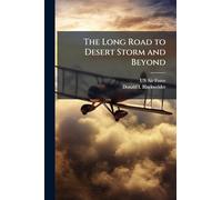 The Long Road to Desert Storm and Beyond