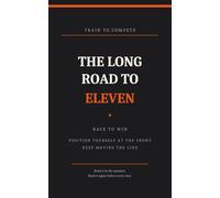 The Long Road to Eleven: Train to Compete | Race to Win
