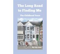 The Long Road to Finding Me: The Childhood Years: 1