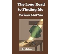 The Long Road to Finding Me: The Young Adult Years