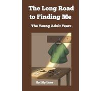The Long Road to Finding Me: The Young Adult Years