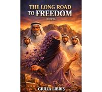 The Long Road to Freedom , A Novel , English Edition: One Woman's Fight Against Guardianship, Prison, and Patriarchy