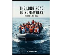 The Long Road to Somewhere: Volume I: The Road