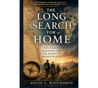 The Long Search for Home: Land, Nations Migration, and the making of Modern Peoples