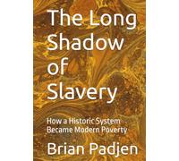 The Long Shadow of Slavery: How a Historic System Became Modern Poverty