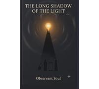 The Long Shadow of the Light: The gifts that lifted billions of lives - and the ripples no one could foresee
