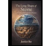 THE LONG SHAPE OF STONE: Why What Endures Is Never Rushed (The Earth’s Rhythms Series)