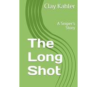The Long Shot: A Sniper's Story