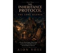 The Long Silence: How the World Forgot, What It Kept, and the Long Climb Back Toward the Knowledge It Had Lost: 3 (The Inheritance Protocol)