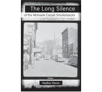 The Long Silence of the Mohawk Carpet Smokestacks: 2nd Edition