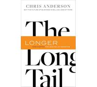 The Long Tail: Why the Future of Business Is Selling Less of More