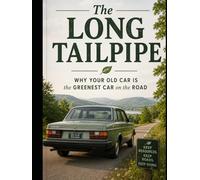 The Long Tailpipe: Why Your Old Car is the Greenest Car on the Road