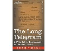 The Long Telegram: A 1946 Call for Containment of the Soviet Union