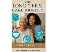 The Long-term Care Journey: a Guide for families