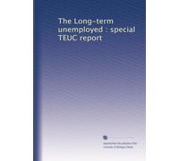 The Long-term unemployed : special TEUC report