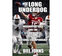 The Long Underdog: Indiana Football and the Stunning Rise to the 2026 National Championship (Saturdays of Legend)