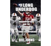 The Long Underdog: Indiana Football and the Stunning Rise to the 2026 National Championship (Saturdays of Legend)