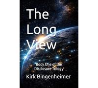 The Long View: Book One of the Disclosure Trilogy: 1 (The Long View: The Disclosure Trilogy)